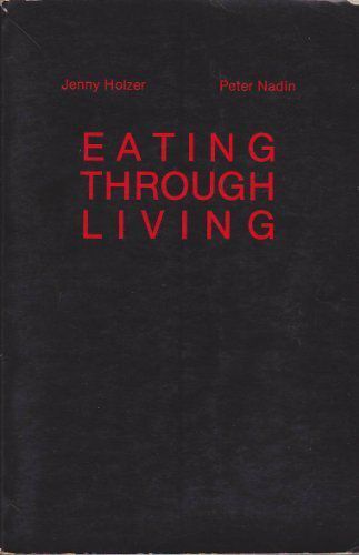 Jenny Holzer - EATING THROUGH LIVING - 1981