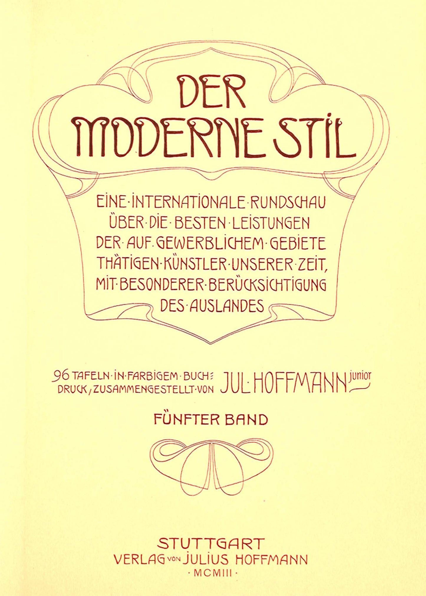 Julius Julius - Der Moderne Stil. Eine internationale Rundschau uber die besten Leistungen der auf gewerblichem Gebiete tatigen Kunstler unserer Zeit, mit besonderer Berucksichtigung des Auslandes. - 1903