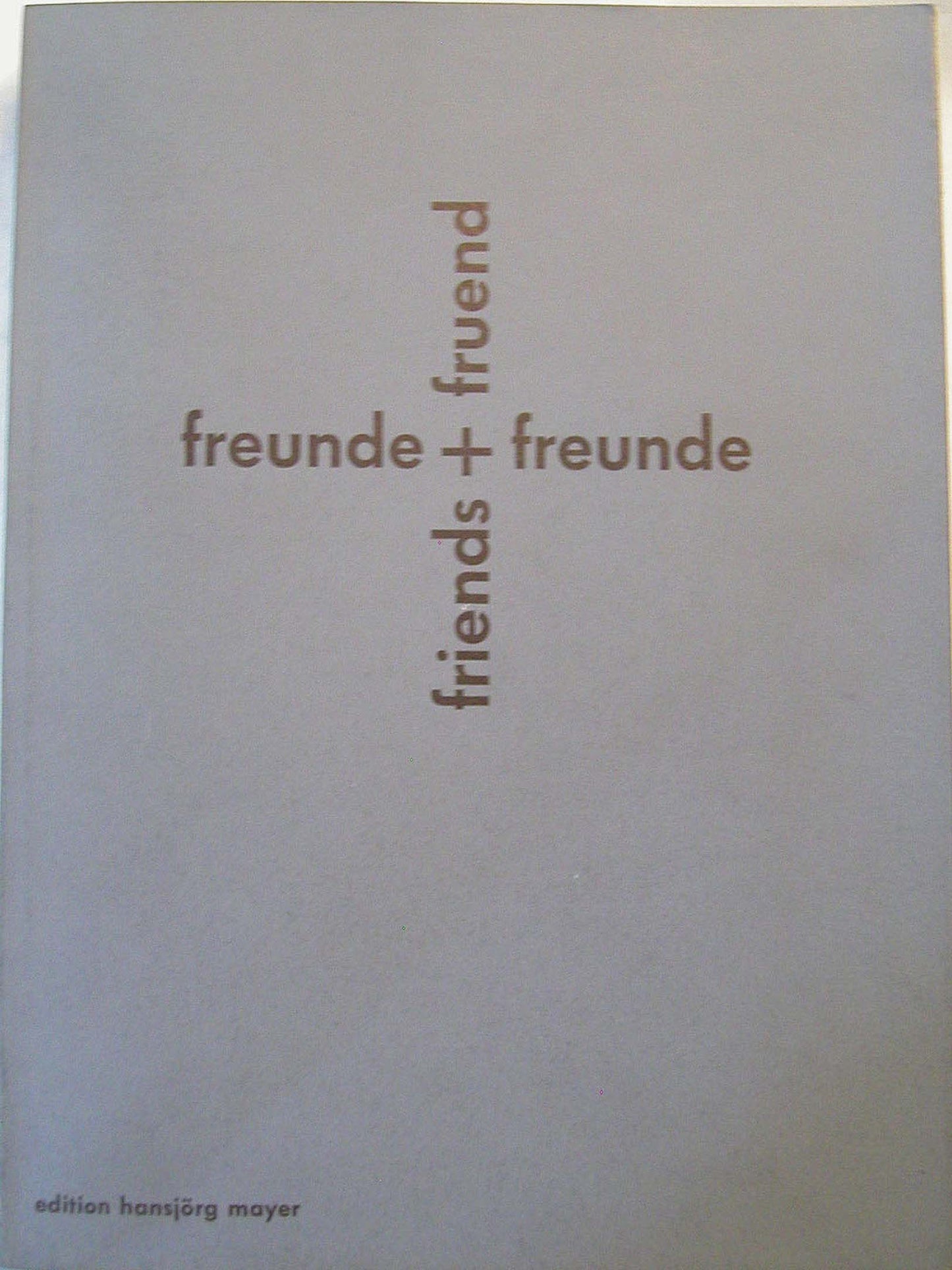Roth, Dieter, Karl Gerstner, Daniel Spoerri, Andre Thomkins und Freunde - Freund + Friends + Freunde + Freunde - 1969