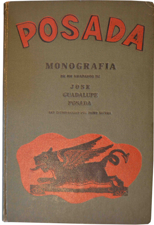 Jose Posada - Monografia. Las obras de Jose Guadalupe Posada, grabador mexicano. Con introduccion de Diego Rivera - 1930