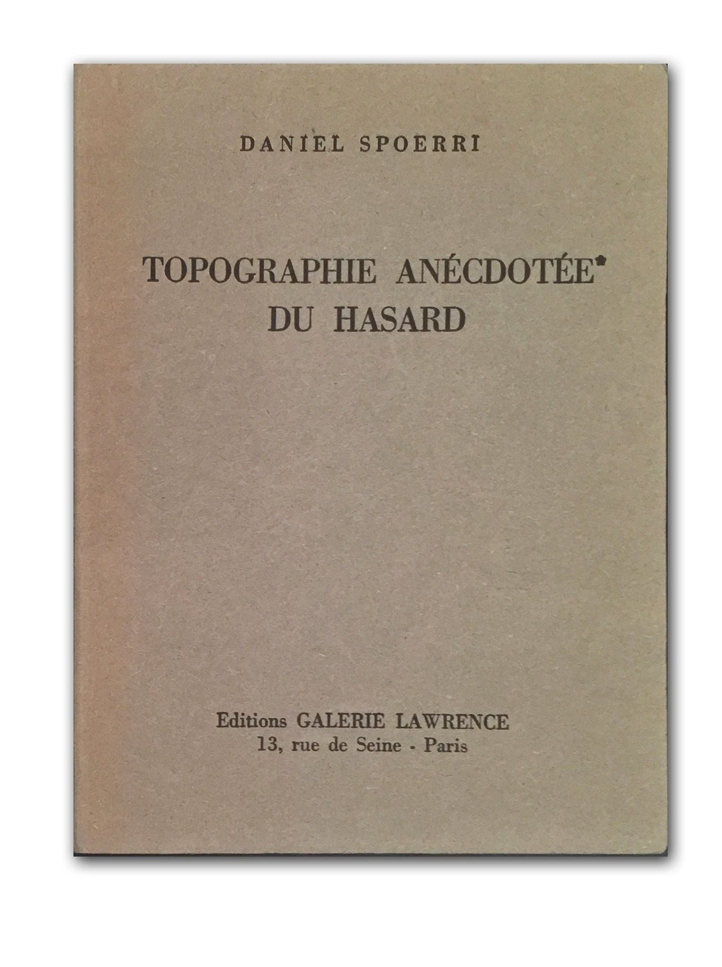 Daniel Spoerri - Anekdoten zu einer topographie des zufalls. ( An anecdoted topography of chance). Topographie Anecdotee du Hasard - 1962